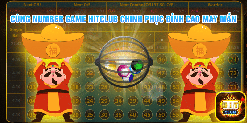 Cùng Number Game Hit Club chinh phục đỉnh cao may mắn Cùng Number Game Hit Club chinh phục đỉnh cao may mắn